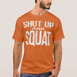 SHU UP AND SQUA Powerlifting Weight raining gear a T-Shirt