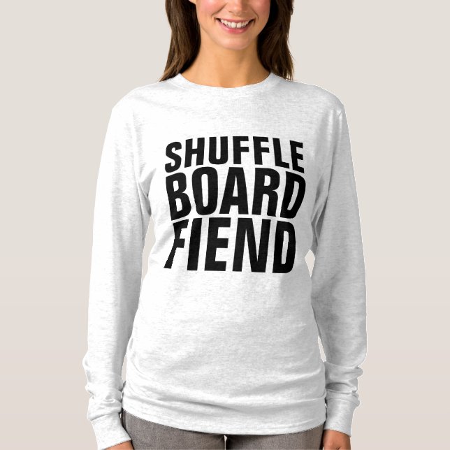 SHUFFLEBOARD FIEND T-Shirts (Front)