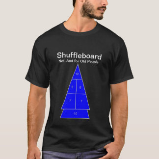 Shuffleboard - Not just for old people T-Shirt