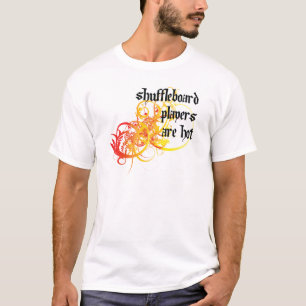 Shuffleboard Players Are Hot T-Shirt