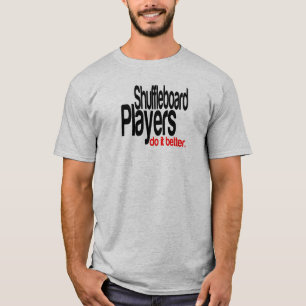 Shuffleboard Players Do It Better T-Shirt