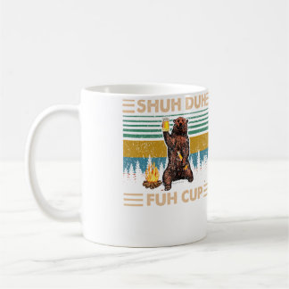 Shuh Duh Fuh Cup Bear Drinking Beer Camping -