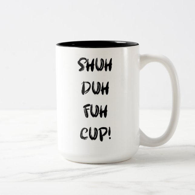 Shuh Duh Fuh Cup - Coffee Cup (Right)