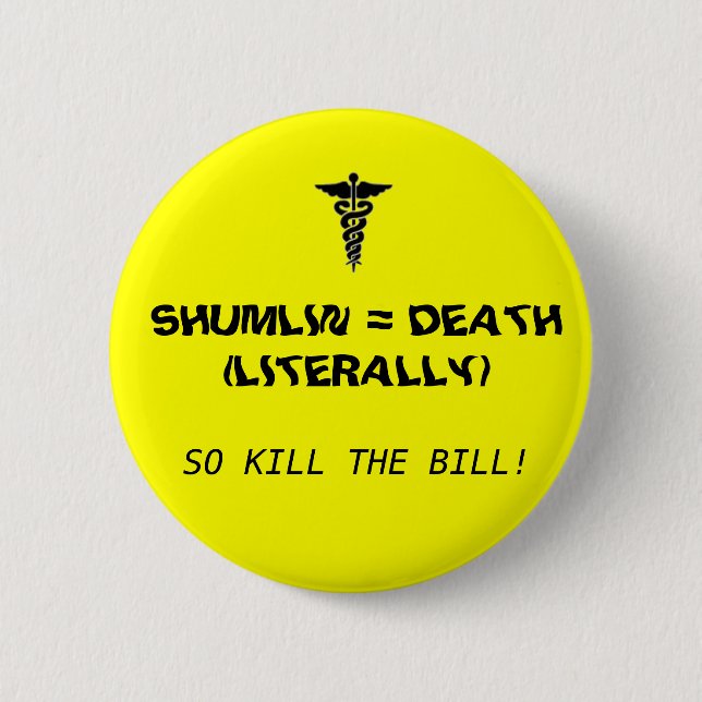 Shumlin = Death 6 Cm Round Badge (Front)