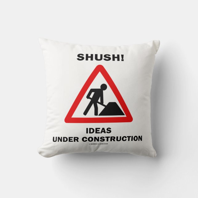 Shush! Ideas Under Construction Sign Humour Cushion (Front)