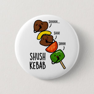 Shush Kebab Funny Food Pun  6 Cm Round Badge