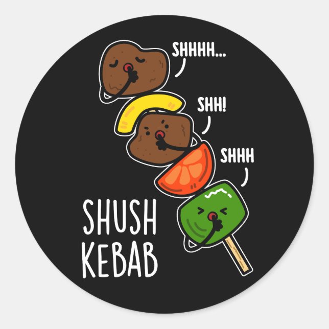 Shush Kebab Funny Food Pun Dark BG Classic Round Sticker (Front)