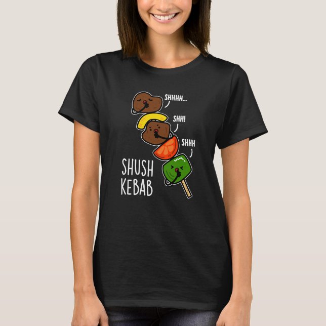 Shush Kebab Funny Food Pun Dark BG T-Shirt (Front)