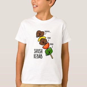 Shush Kebab Funny Food Pun  T-Shirt