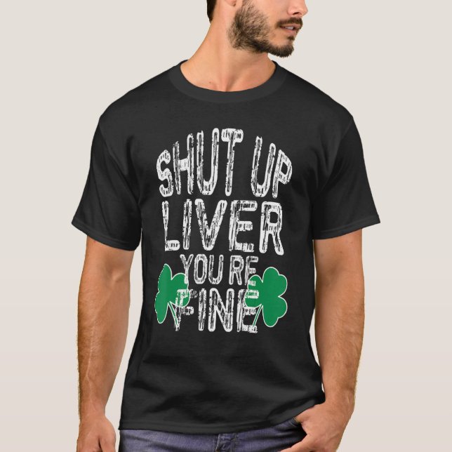 Shut Liver Fine Shut Up Liver You're Fine Mardi Gr T-Shirt (Front)