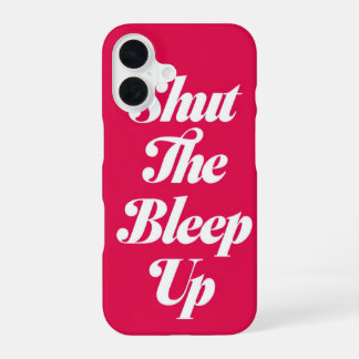Shut The Bleep Up _ iphone case