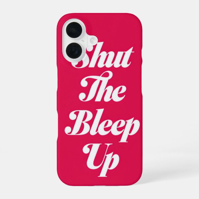 Shut The Bleep Up _ iphone case  (Back)