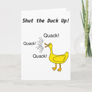 Shut the Duck Up!  Greeting Card
