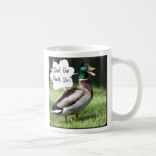 Shut the Duck Up Mug