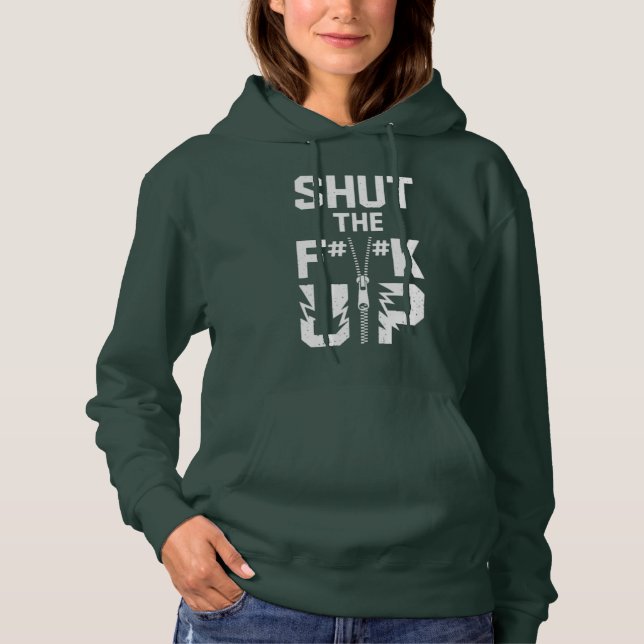 Shut the F#%K Up Bold Typography Hoodie (Front)