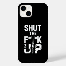 Shut the F#%K Up Bold Typography iPhone 14 Case