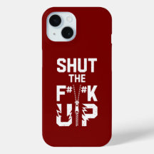 Shut the F#%K Up Bold Typography iPhone 15 Case