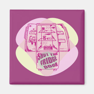 SHUT THE FRIDGE DOOR MAGNET
