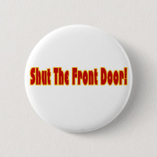Shut The Front Door 6 Cm Round Badge