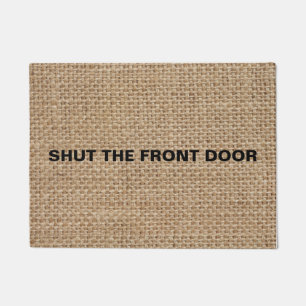 Shut The Front Door Burlap Doormat