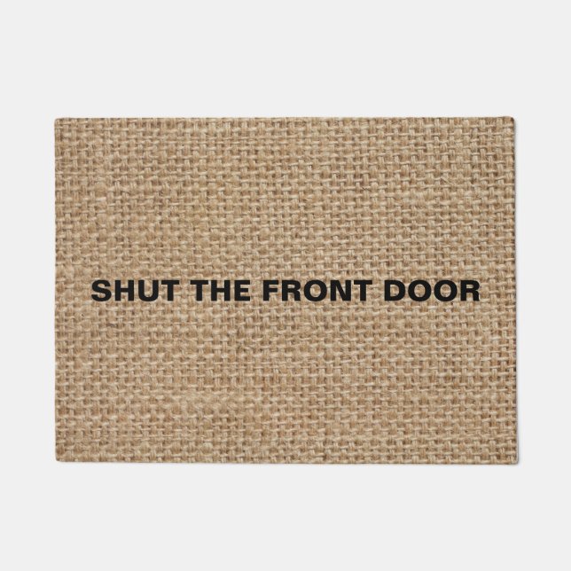 Shut The Front Door Burlap Doormat (Front)