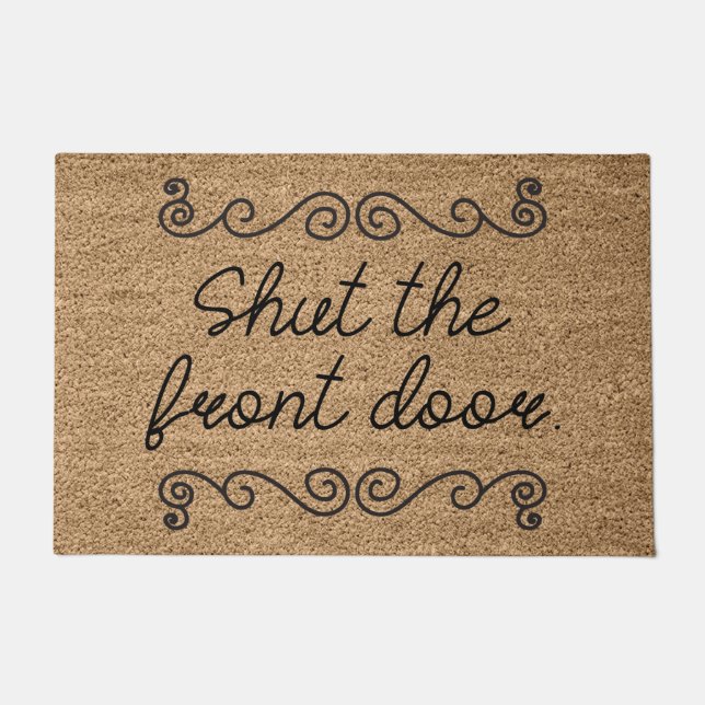 Shut The Front Door Doormat (Front)
