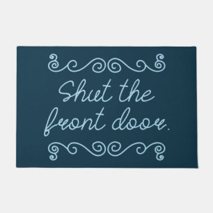 Shut The Front Door Doormat