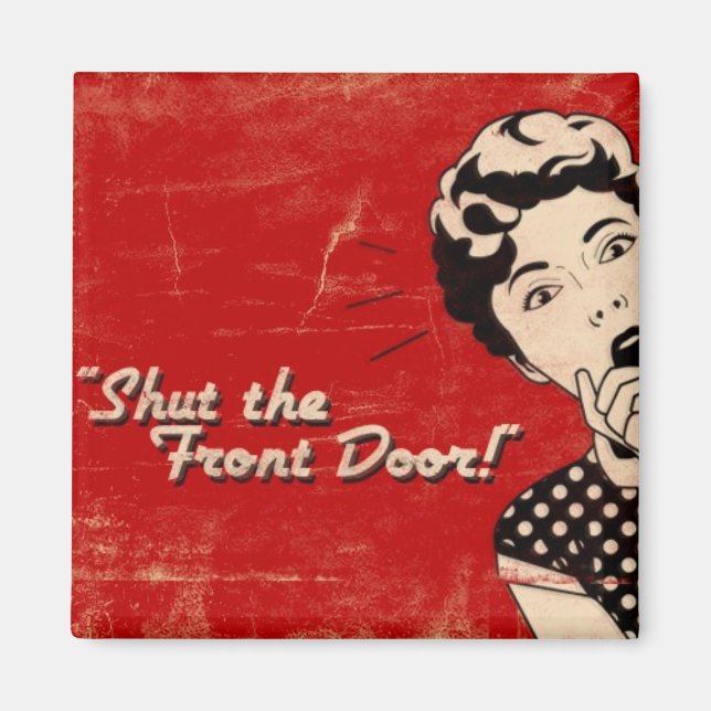 Shut The Front Door Magnet (Front)