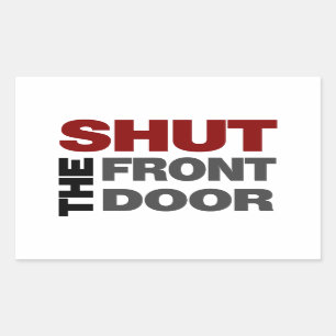 Shut the Front Door Rectangular Sticker