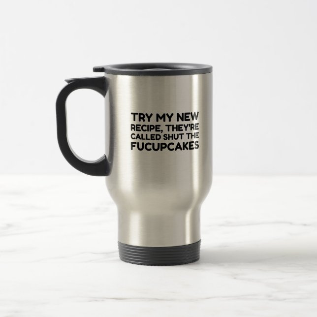 Shut The Fucupcakes Funny Quote Travel Mug (Left)
