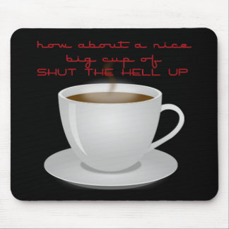 Shut the Hell Up Mouse Mat