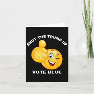 Shut The Trump Up Vote Blue Re-elect Biden Preside Card