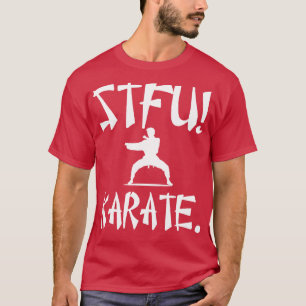 shut the up stfu karate martial arts T-Shirt