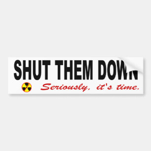 Shut Them Down Anti-Nuclear Slogan Bumper Sticker