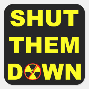 Shut Them Down Anti-Nuclear Slogan Sticker