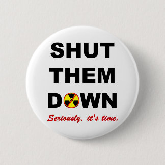 Shut Them Down Anti-Nuke Slogan 6 Cm Round Badge