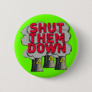 SHUT THEM DOWN Nuclear Power Plant Tshirt 6 Cm Round Badge