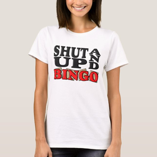 "SHUT UP AND BINGO" T-Shirt (Front)