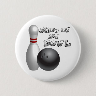 Shut Up and Bowl 6 Cm Round Badge