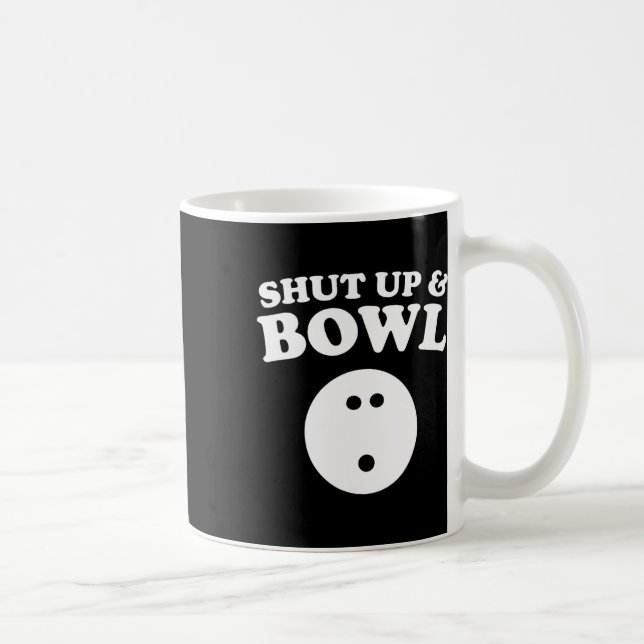 Shut Up And Bowl Funny Bowling  Coffee Mug (Right)