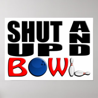 SHUT UP AND BOWL POSTER