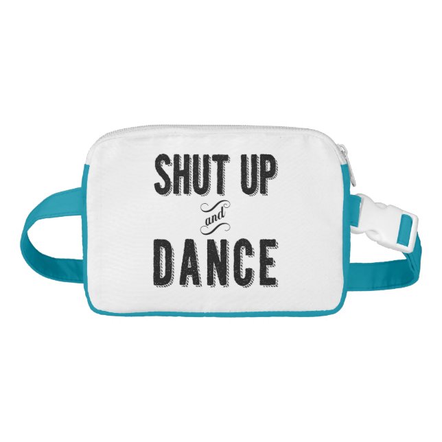 "Shut Up and Dance" Fanny Pack Bum Bag (Front)
