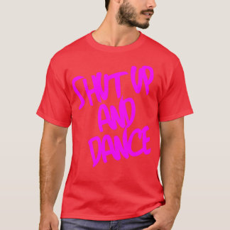 Shut Up And Dance Pink T-Shirt