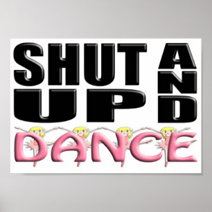 SHUT UP AND DANCE POSTER