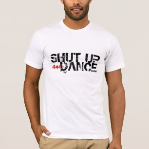 SHUT UP and DANCE T-Shirt