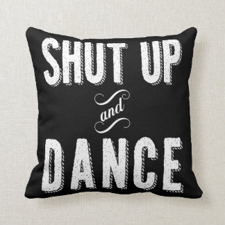 "Shut Up and Dance" Throw Pillow