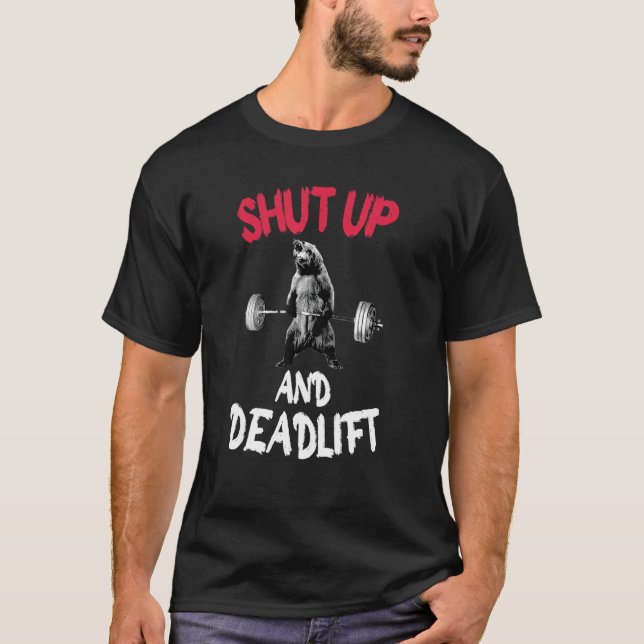 Shut Up And Deadlift Fitness Motivational Workout  T-Shirt (Front)