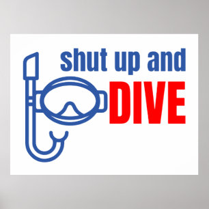Shut up and dive poster