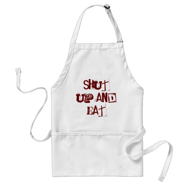 Shut up and Eat Standard Apron (Front)