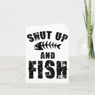 Shut Up And Fish Fishy Fisherman Funny Fishing Lov Card